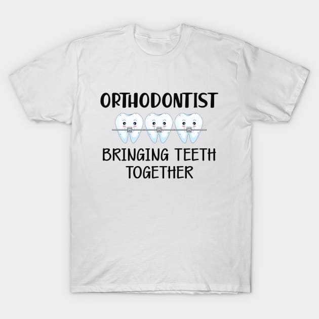 Orthodontist bringing teeth together T-Shirt by KC Happy Shop